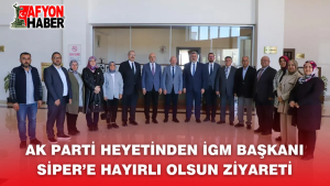 AK Parti Heyetinden İGM Başkanı Mehmet Siper’e Hayırlı Olsun Ziyareti