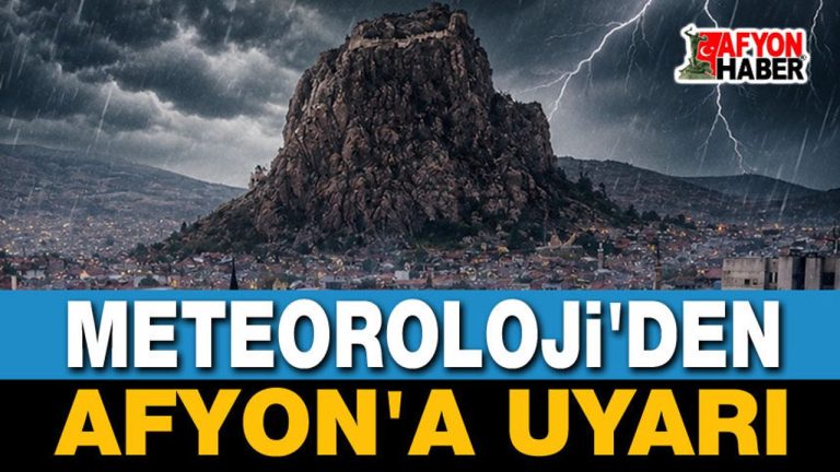 Son Dakika: Meteoroloji Afyon’u uyardı