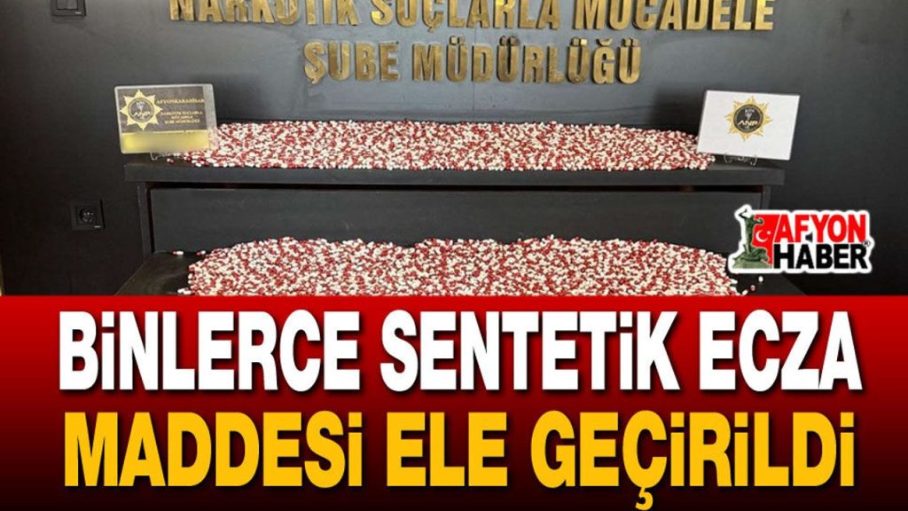 Binlerce Sentetik Ecza Maddesi Ele Geçirildi